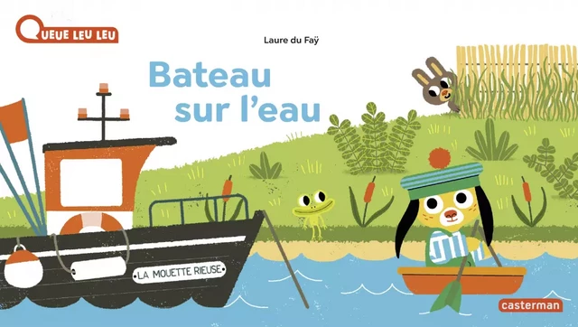 À la Queue Leu Leu - Bateau sur l'eau - Laure Du Faÿ - Casterman Jeunesse