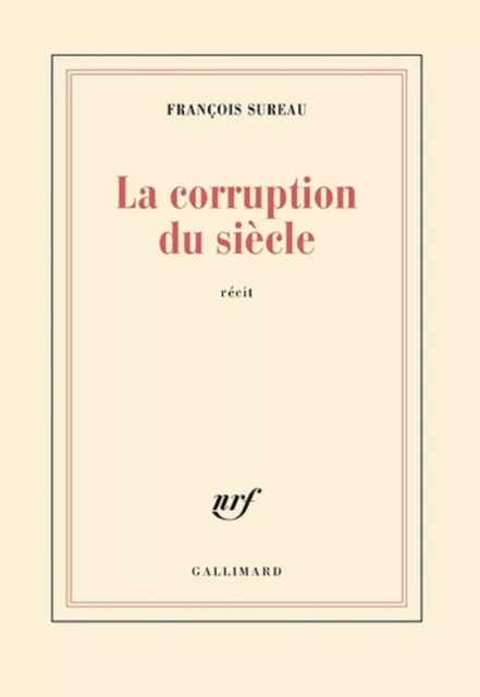 La corruption du siècle - François Sureau - Editions Gallimard