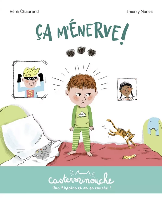 Casterminouche - ÇA M’ÉNERVE ! - Rémi Chaurand - Casterman Jeunesse