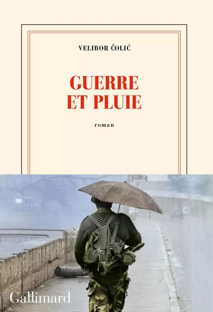 Guerre et pluie - Velibor Colic - Editions Gallimard