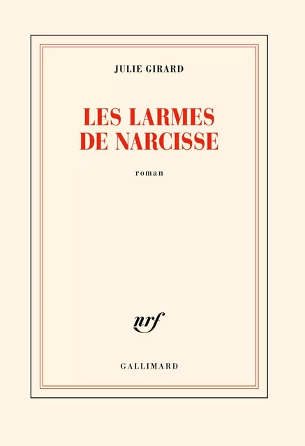 Les larmes de Narcisse - Julie Girard - Editions Gallimard