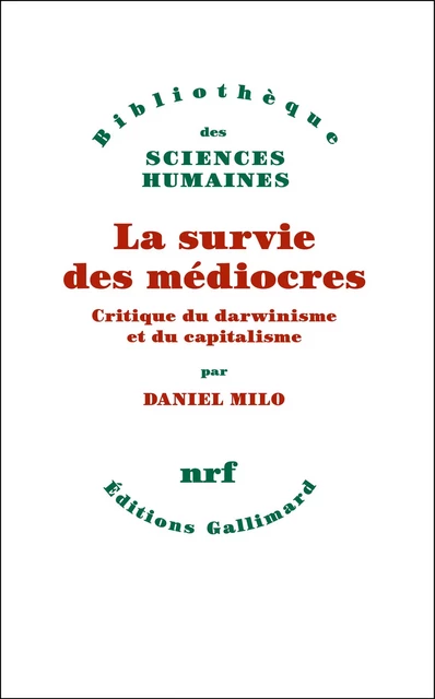 La survie des médiocres. Critique du darwinisme et du capitalisme - Daniel S. Milo - Editions Gallimard