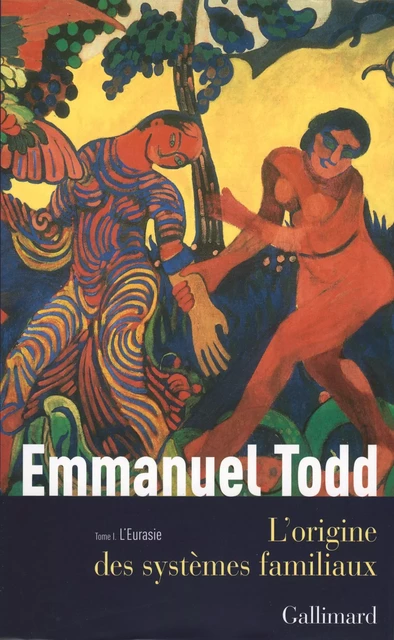 L'origine des systèmes familiaux - Emmanuel Todd - Editions Gallimard