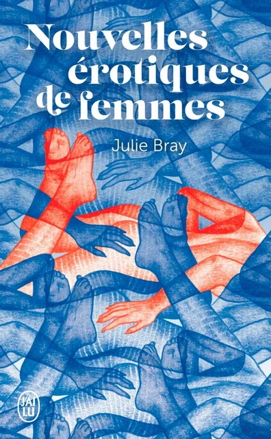 Nouvelles érotiques de femmes - Julie Bray - J'ai Lu