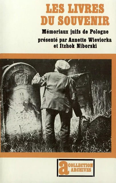 Les Livres du souvenir. Mémoriaux juifs de Pologne - Annette Wieviorka, Itzhok Niborski - Editions Gallimard