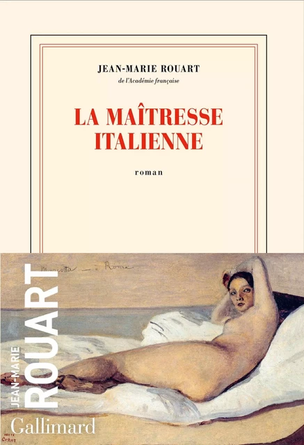 La maîtresse italienne - Jean-Marie Rouart - Editions Gallimard