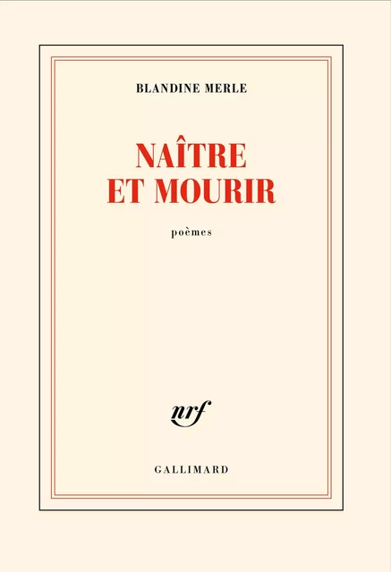 Naître et mourir - Blandine Merle - Editions Gallimard