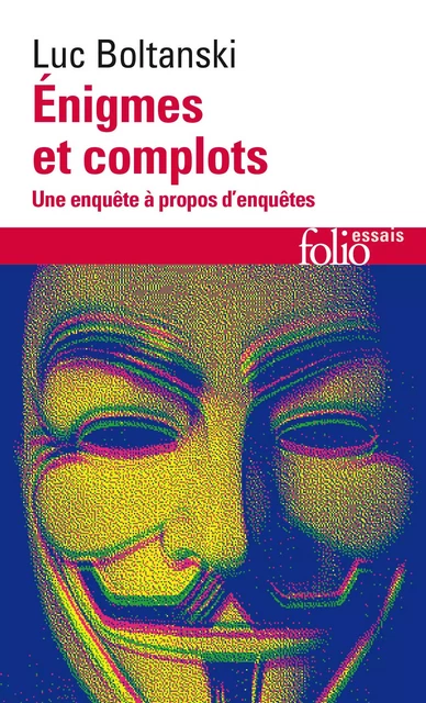 Énigmes et complots. Une enquête à propos d'enquêtes - Luc Boltanski - Editions Gallimard