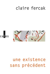 Une existence sans précédent