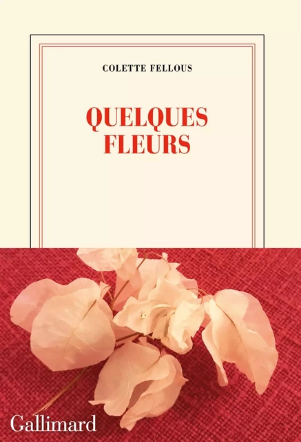 Quelques fleurs - Colette Fellous - Editions Gallimard