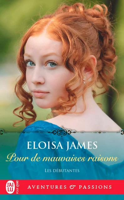 Les débutantes (Tome 3) - Pour de mauvaises raisons - Eloisa James - J'ai Lu