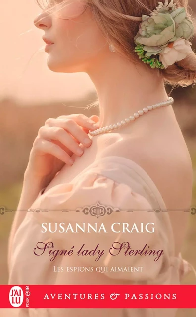 Les espions qui aimaient (Tome 3) - Signé lady Sterling - Susanna Craig - J'ai Lu