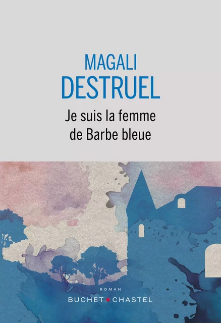 Je suis la femme de Barbe bleue - Magali Destruel - Libella