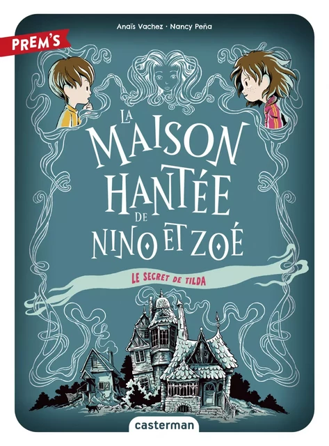 La Maison hantée de Nino et Zoé (Tome 2) - Le secret de Tilda - Anaïs Vachez - Casterman Jeunesse