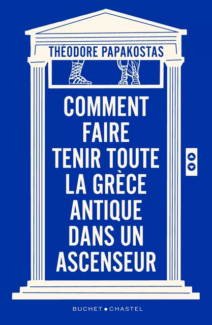 Comment faire tenir toute la Grèce antique dans un ascenseur - Theodore Papakostas - Libella