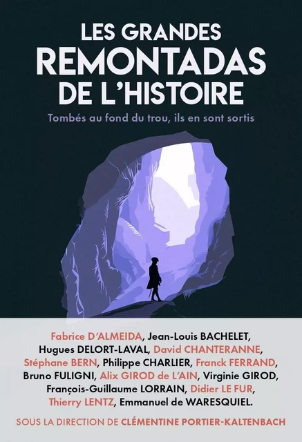 Les grandes remontadas de l'Histoire : tombés au fond du trou, ils en sont ressortis. - Clémentine Portier Kaltenbach - Libella