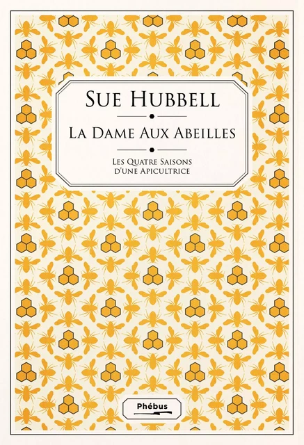 La dame aux abeilles. Les quatre saisons d'une apicultrice - Sue Hubbell - Libella