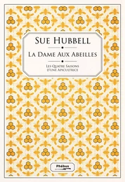 La dame aux abeilles. Les quatre saisons d'une apicultrice