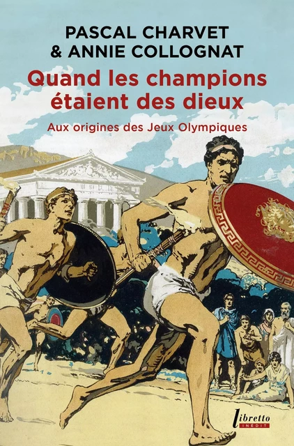 Quand les champions étaient des dieux. Aux origines des Jeux olympiques - Pascal Charvet, Annie Colognat - Libella