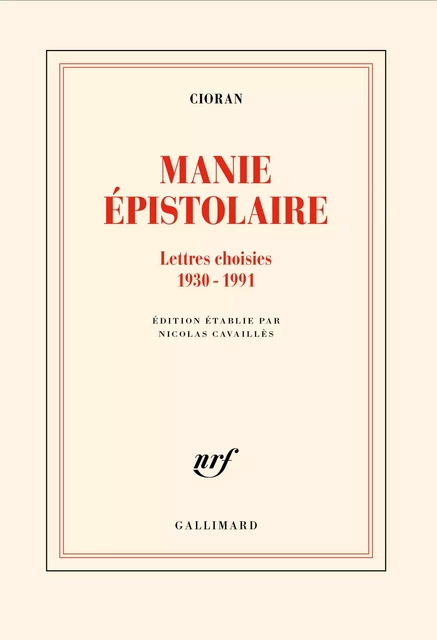 Manie épistolaire. Lettres choisies,1930-1991 -  Cioran - Editions Gallimard