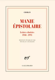 Manie épistolaire. Lettres choisies,1930-1991