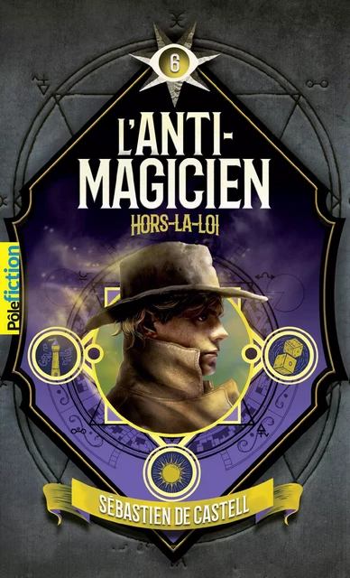 L'Anti-Magicien (Tome 6) - Hors-la-loi - Sébastien de Castell - Gallimard Jeunesse