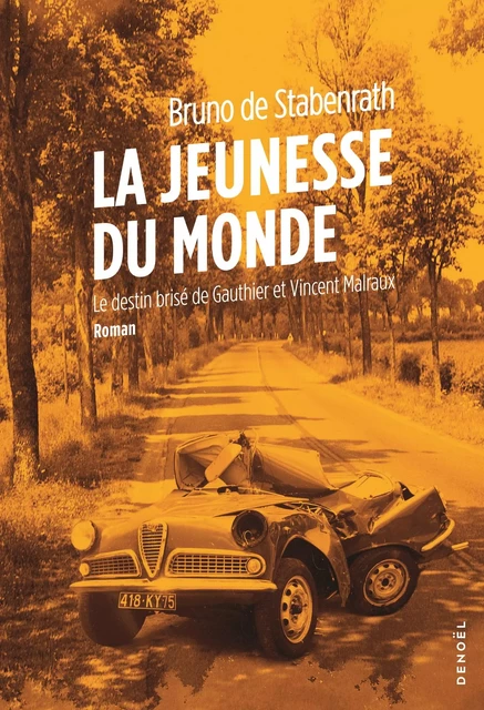 La jeunesse du monde. Le destin brisé de Gauthier et Vincent Malraux - Bruno de Stabenrath - Denoël