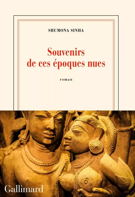 Souvenirs de ces époques nues - Shumona Sinha - Editions Gallimard