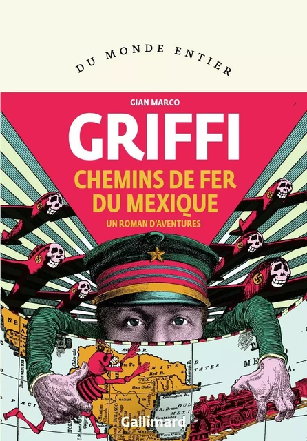 Chemins de fer du Mexique - Gian Marco Griffi - Editions Gallimard