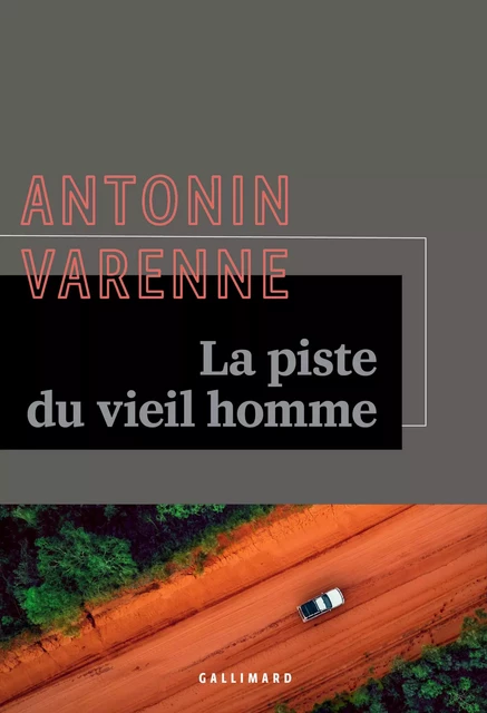 La piste du vieil homme - Antonin Varenne - Editions Gallimard