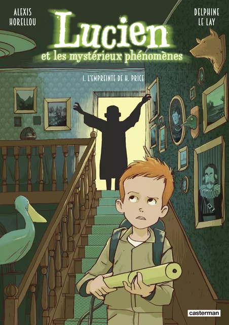 Lucien et les mystérieux phénomènes (Tome 1) - L'empreinte de H. Price - Delphine Le Lay - Casterman