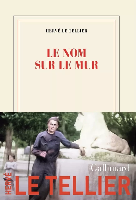 Le nom sur le mur - Hervé Le Tellier - Editions Gallimard