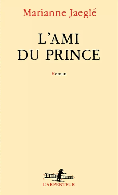 L'Ami du Prince - Marianne Jaeglé - Editions Gallimard