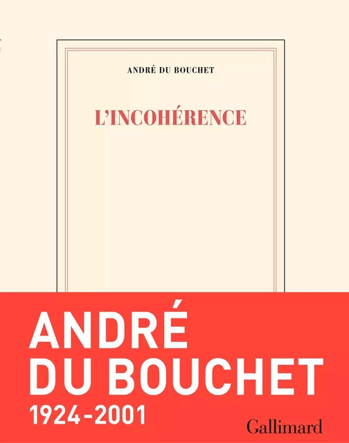 L'incohérence - André Du Bouchet - Editions Gallimard