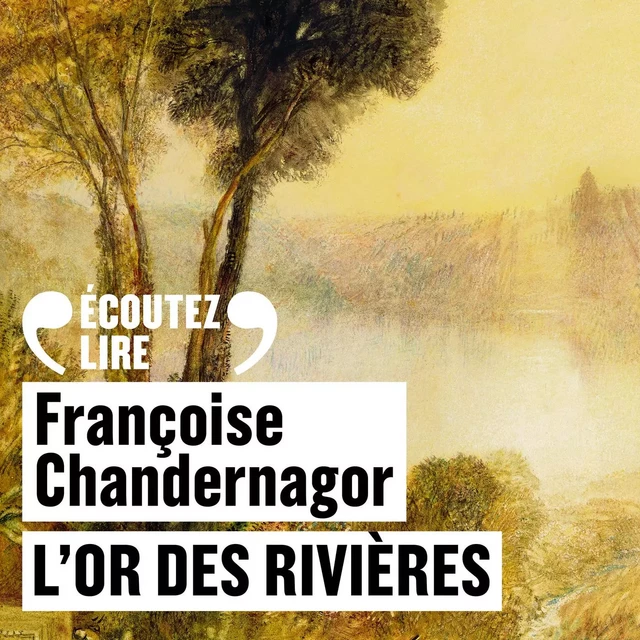 L'Or des rivières - Françoise Chandernagor - Editions Gallimard