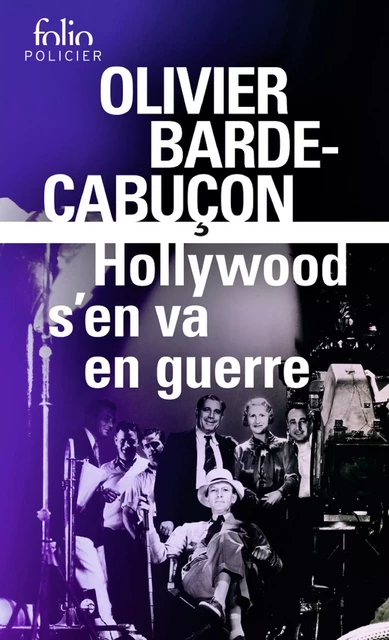 Hollywood s'en va en guerre - Olivier Barde-Cabuçon - Editions Gallimard