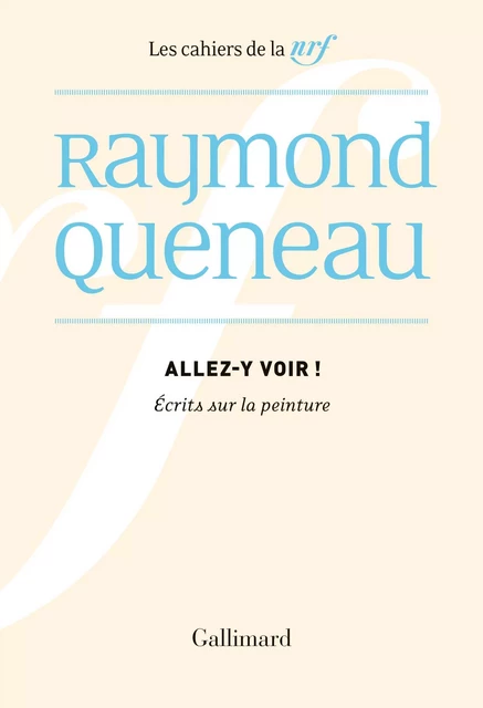 Allez-y voir. Écrits sur la peinture - Raymond Queneau - Editions Gallimard