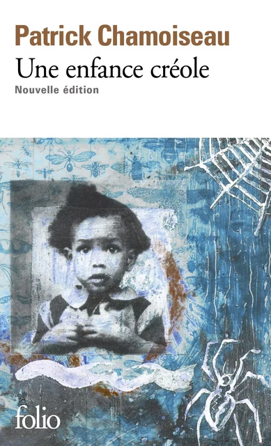 Une enfance créole - Patrick Chamoiseau - Editions Gallimard