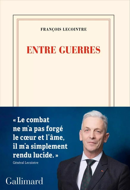 Entre guerres - François Lecointre - Editions Gallimard