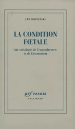 La Condition fœtale. Une sociologie de l'engendrement et de l'avortement