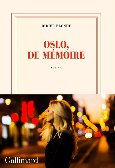 Oslo, de mémoire - Didier Blonde - Editions Gallimard