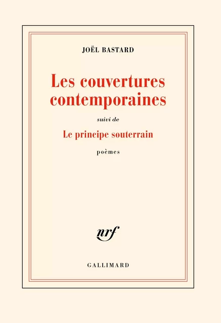 Les couvertures contemporaines / Le principe souterrain - Joël Bastard - Editions Gallimard