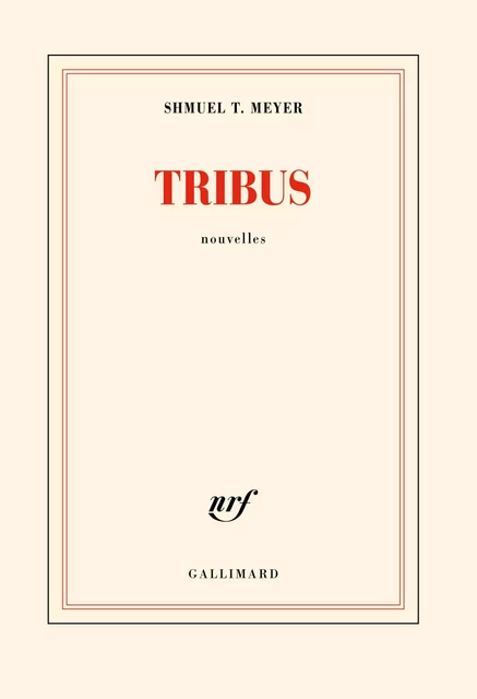 Tribus - Shmuel T. Meyer - Editions Gallimard