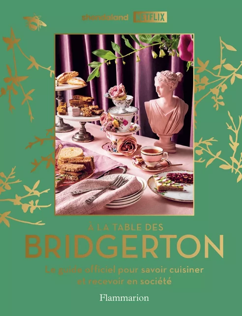 À la table des Bridgerton. Le guide officiel pour savoir cuisiner et recevoir en société -  Collectif - Flammarion