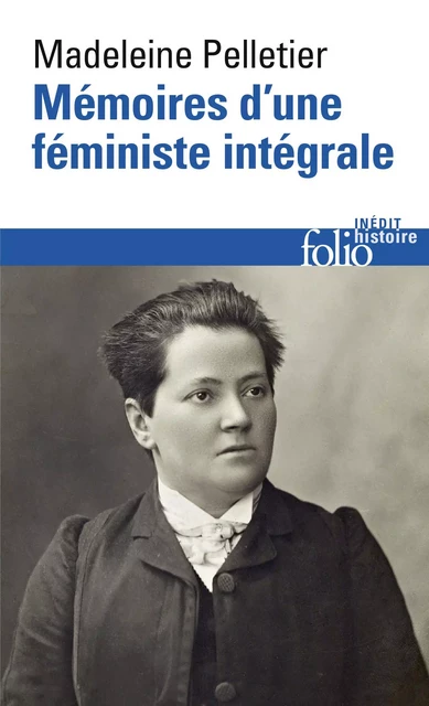 Mémoires d’une féministe intégrale - Madeleine Pelletier - Editions Gallimard