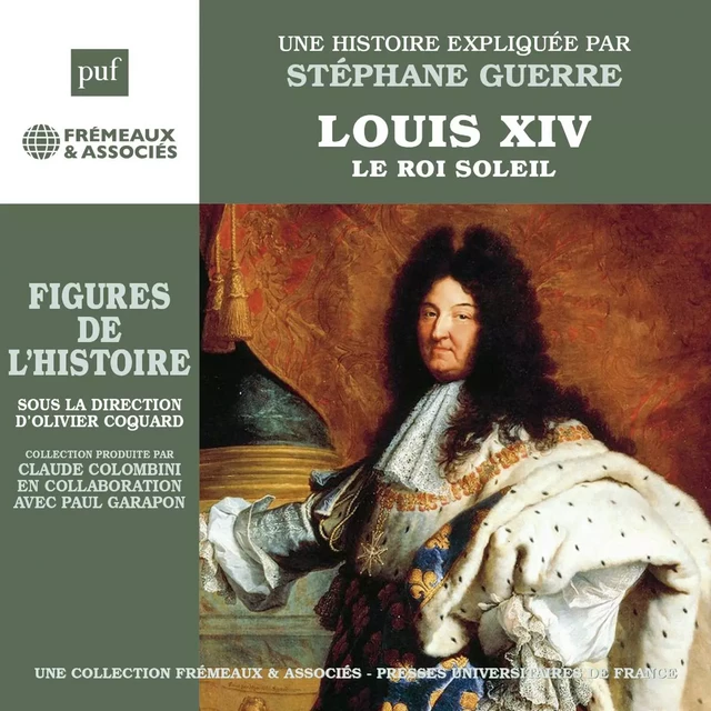 Louis XIV – Le Roi Soleil - Stéphane Guerre - Frémeaux & Associés