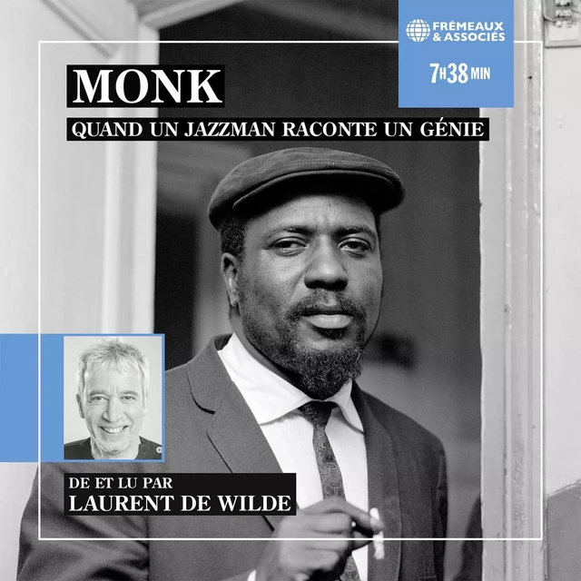 Monk, quand un jazzman raconte un génie - Laurent de Wilde - Frémeaux & Associés