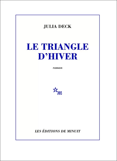 Le Triangle d'hiver - Julia Deck - Minuit