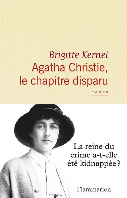 Agatha Christie, le chapitre disparu - Brigitte Kernel - Flammarion