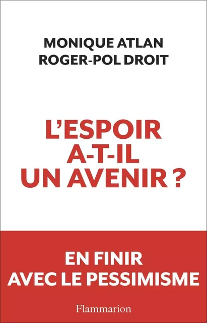 L'espoir a-t-il un avenir ? - Monique Atlan, Roger-Pol Droit - Flammarion